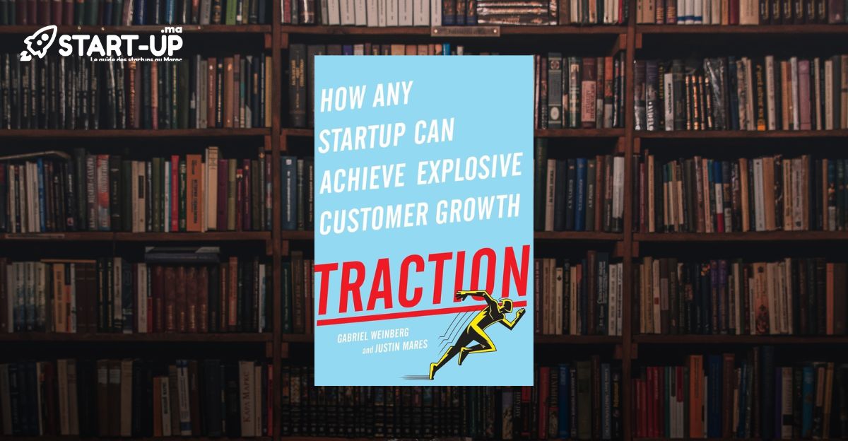Traction: L’art de croître votre startup selon Gabriel Weinberg l Start-up.ma