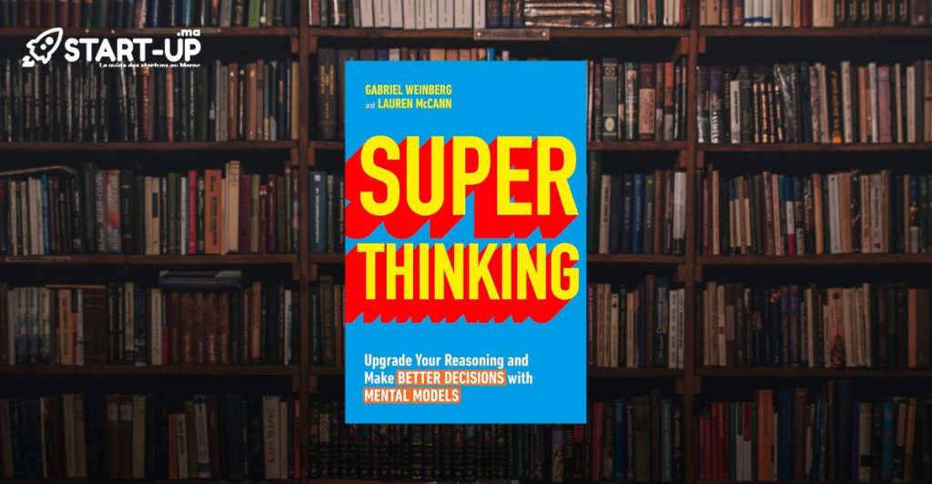 Super Thinking : La boîte à outils mentale pour réussir dans la Tech l Start-up.ma