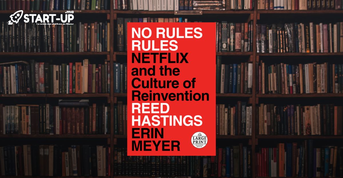 Découvrez les règles inédites du succès des startups tech avec 'No Rules Rules' de Reed Hastings l Start-up.ma