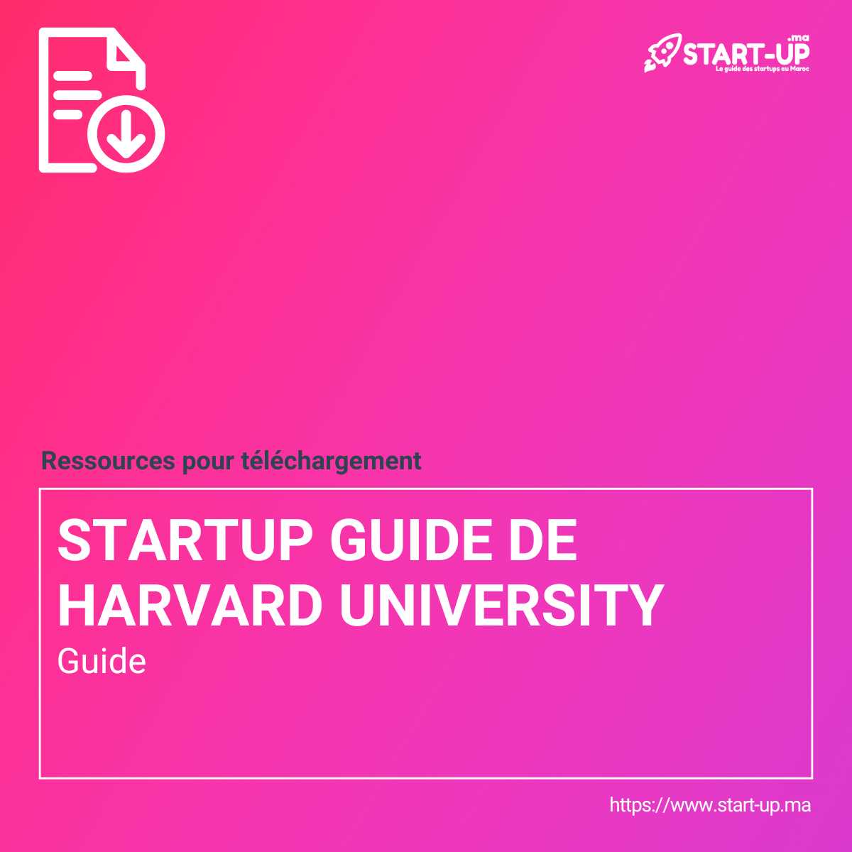 Startup Guide de Harvard University l Start-up.ma