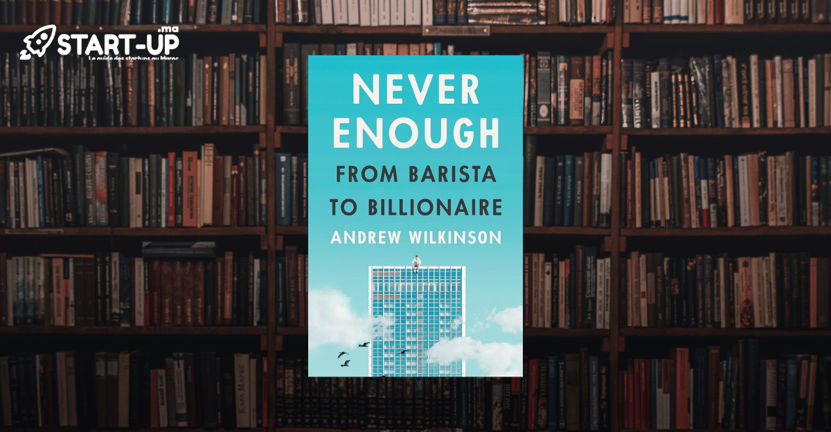De Barista à Milliardaire : Le Parcours Inspirant d'Andrew Wilkinson dans "Never Enough" | Start-up.ma